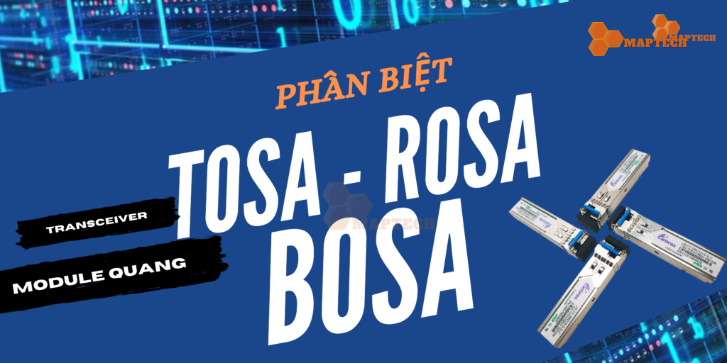 Phân biệt TOSA, ROSA, BOSA? Chức năng thu phát tín hiệu Module quang SFP 1 3 bo phan can luu y khi chon sfp 1